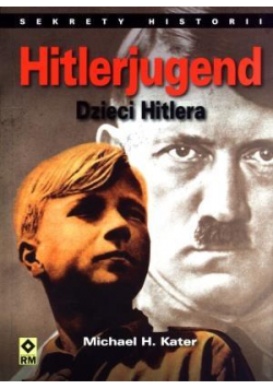 Hitlerjugend. Dzieci Hitlera RM