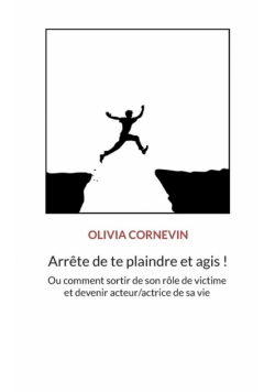 Arrête de te plaindre et agis !
