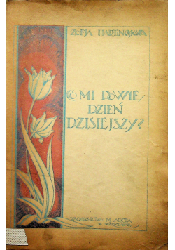 Co mi powie dzień dzisiejszy 1922 r