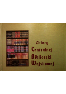 Zbiory Centralnej Biblioteki Wojskowej