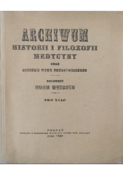 Archiwum historii i filozofii medycyny oraz historii nauk przyrodniczych Tom XVIII 1947 r.