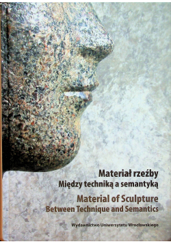 Materiał rzeźby Między techniką a semantyką