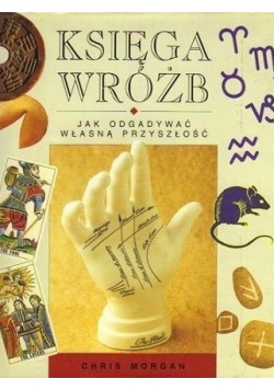 Księga wróżb Jak odgadywać własną przyszłość