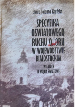 Specyfika oświatowego ruchu oporu w Województwie Białostockim w latach II Wojny Światowej