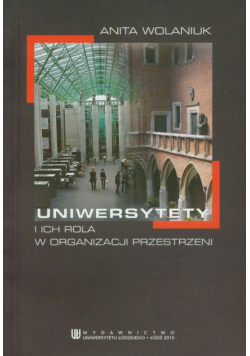 Uniwersytety i ich rola w organizacji przestrzeni