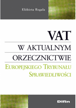VAT w aktualnym orzecznictwie Europejskiego Trybunału Sprawiedliwości