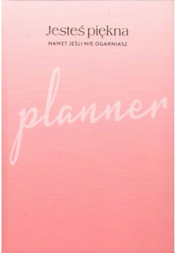Planner Jesteś piękna nawet jeśli nie ogarniasz