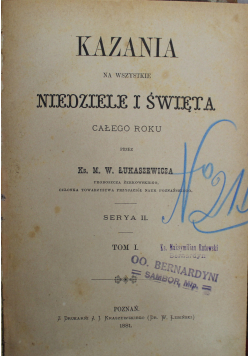 Kazania na wszystkie niedziele i święta całego roku Serya II Tom I 1881 r.