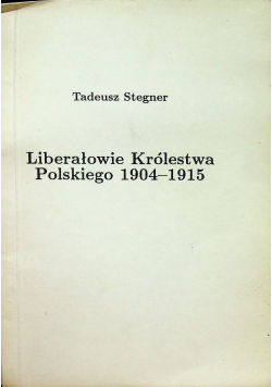 Liberałowie Królestwa Polskiego 1904  1915