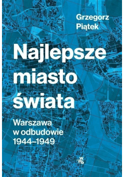 Najlepsze miasto świata Warszawa w odbudowie 1944  1949