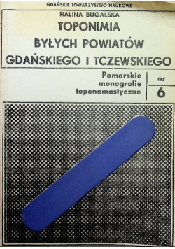 Toponimia Byłych Powiatów Gdańskiego i Tczewskiego Nr 6