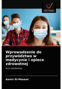 Wprowadzenie do przywództwa w medycynie i opiece zdrowotnej