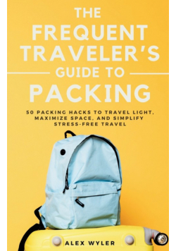 The Frequent Traveler's Guide to Packing