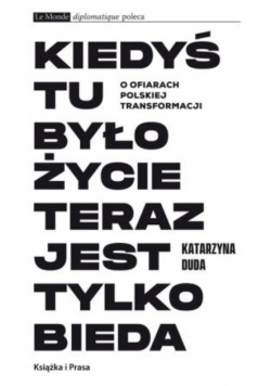 Kiedyś Tu Było Życie Teraz Jest Tylko Bieda Duda