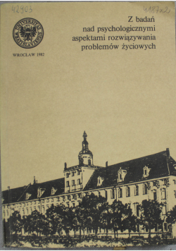 Z badań nad psychologicznymi aspektami rozwiązania problemów życiowych