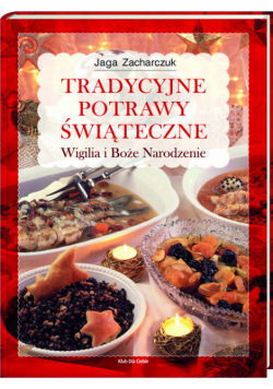 Tradycyjne potrawy świąteczne. Wigilia i Boże Narodzenie