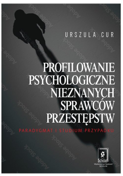 Profilowanie psychologiczne nieznanych sprawców przestępstw