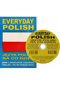 Everyday polish: Język polski na co dzień z płytą CD Wersja anglojęzyczna