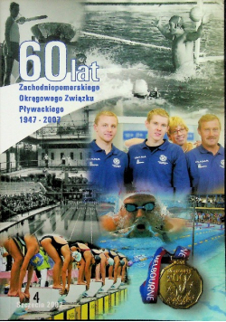 60 lat Zachodniopomorskiego Okręgowego Związku Pływackiego 1947 - 2007