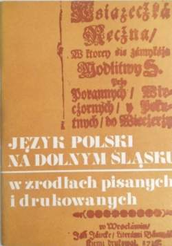 Język polski na Dolnym Śląsku w źródłach pisanych i drukowanych