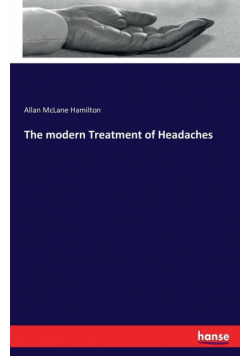 The modern Treatment of Headaches