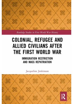 Colonial, Refugee and Allied Civilians after the First World War
