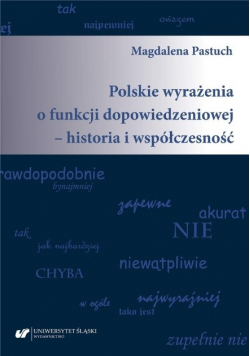 Polskie wyrażenia o funkcji dopowiedzeniowej - historia i współczesność