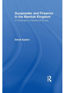 Gunpowder and Firearms in the Mamluk Kingdom