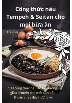 Công thức nấu Tempeh & Seitan cho mọi bữa ăn