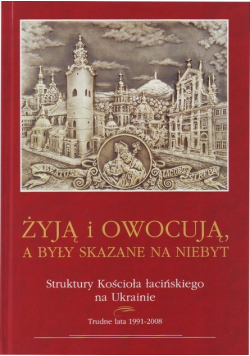 Żyją i owocują a były skazane na niebyt