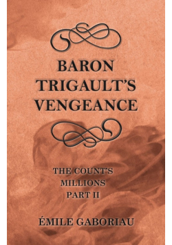 Baron Trigault's Vengeance (The Count's Millions Part II)