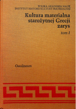 Kultura materialna starożytnej Grecji Tom I