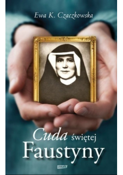 Cuda Świętej Faustyny