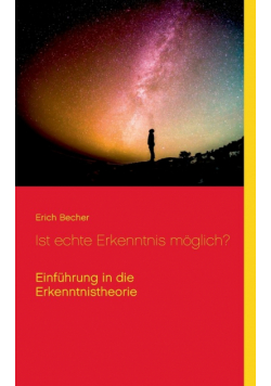 Ist echte Erkenntnis möglich?