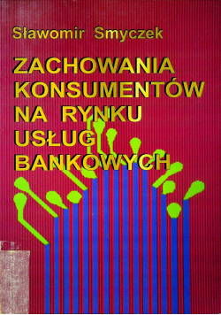 Zachowania konsumentów na rynku usług bankowych