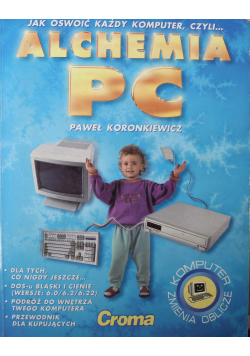 Jak oswoić każdy komputer czyli Alchemia PC