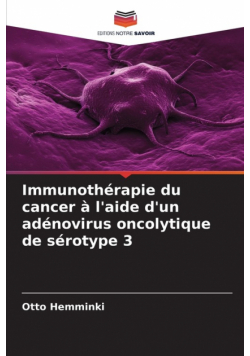 Immunothérapie du cancer à l'aide d'un adénovirus oncolytique de sérotype 3