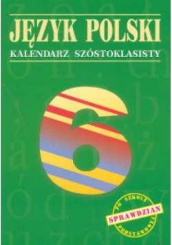 Język polski Kalendarz szóstoklasisty