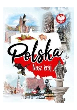Polska. Nasz kraj