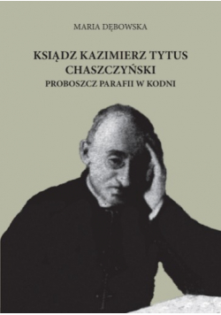 Ksiądz Kazimierz Tytus Chaszczyński