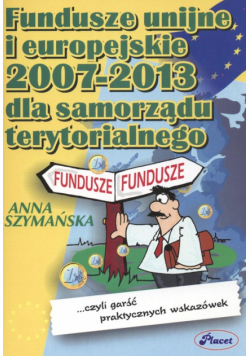 Fundusze unijne i europejskie 2007-2013 dla samorządu terytorialnego