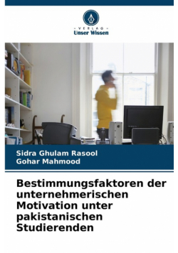 Bestimmungsfaktoren der unternehmerischen Motivation unter pakistanischen Studierenden