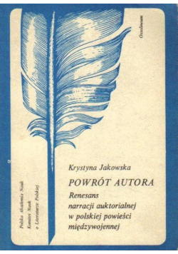 Powrót autora Renesans narracji auktorialnej w polskiej powieści międzywojennej