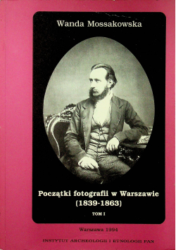 Początki fotografii w Warszawie Tom I