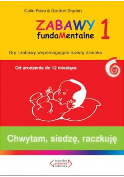 Zabawy fundamentalne Część 1 Chwytam siedzę raczkuję