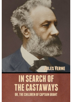 In Search of the Castaways; Or, The Children of Captain Grant