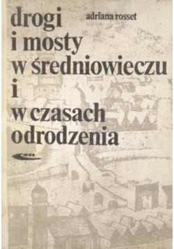 Drogi i mosty w średniowieczu i wczasach odrodzenia