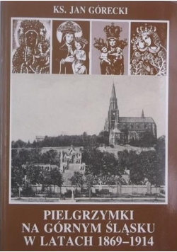Pielgrzymki na Górnym Śląsku w latach 1869  1914
