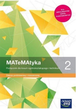 Matematyka 2 Podręcznik dla lo i technikum Zakres podstawowy i rozszerzony