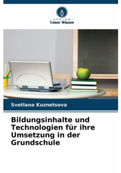 Bildungsinhalte und Technologien für ihre Umsetzung in der Grundschule